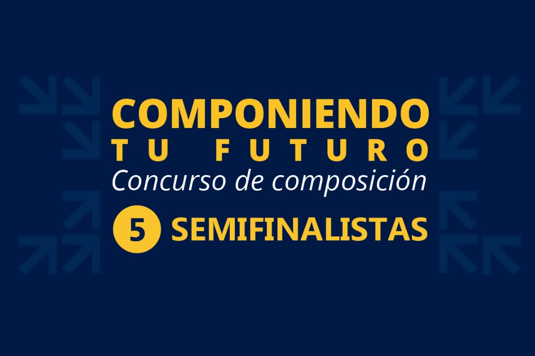 Concurso “Componiendo Tu Futuro” Ya Tiene A Los 5 Semifinalistas De Esta Edición