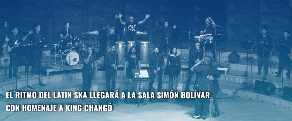 El ritmo del latin ska llegará a la Sala Simón Bolívar con homenaje a King Changó