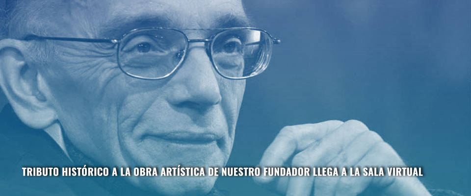 Tributo histórico a la obra artística de nuestro fundador llega a la Sala Virtual