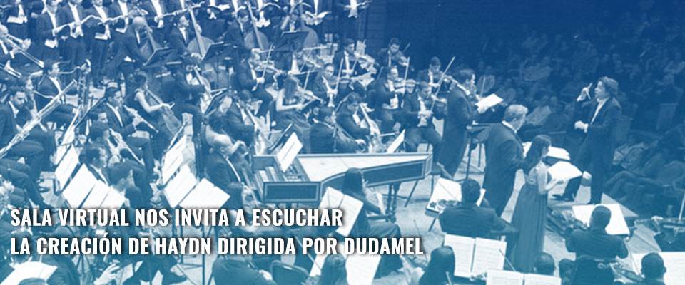 Sala Virtual nos invita a escuchar La Creación de Haydn dirigida por Dudamel