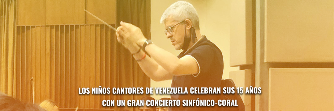 Los Niños Cantores de Venezuela celebran sus 15 años con un gran concierto sinfónico-coral