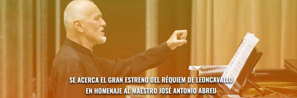 Se acerca el gran estreno del Réquiem de Leoncavallo en homenaje al Maestro José Antonio Abreu