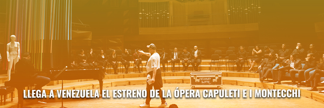 Llega a Venezuela el estreno de la ópera Capuleti e i Montecchi