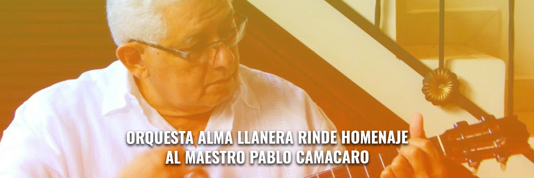 Orquesta Alma Llanera rinde homenaje al maestro Pablo Camacaro
