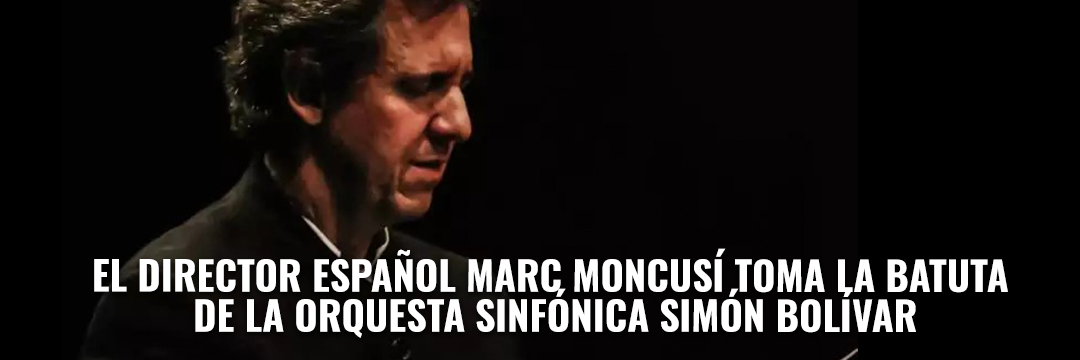 El director español Marc Moncusí toma la batuta de la Orquesta Sinfónica Simón Bolívar