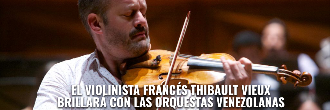 El violinista francés Thibault Vieux brillará con las orquestas venezolanas
