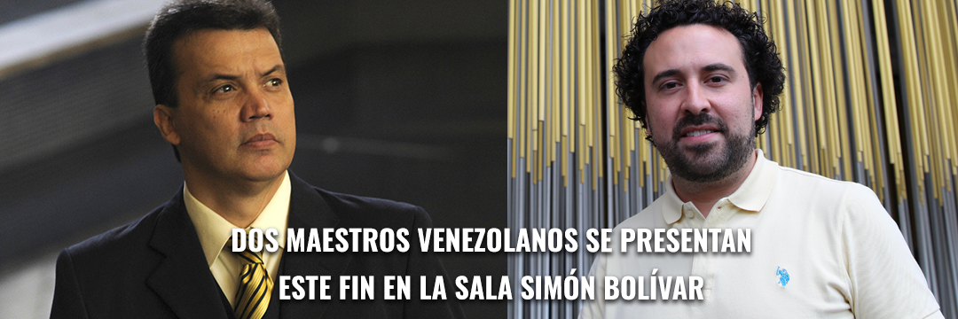 Dos maestros venezolanos se presentan este fin en La Sala Simón Bolívar