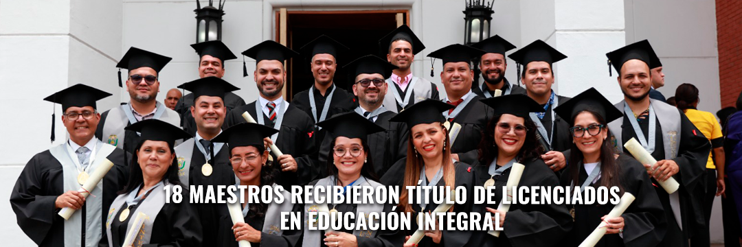 18 maestros recibieron título de licenciados en Educación Integral