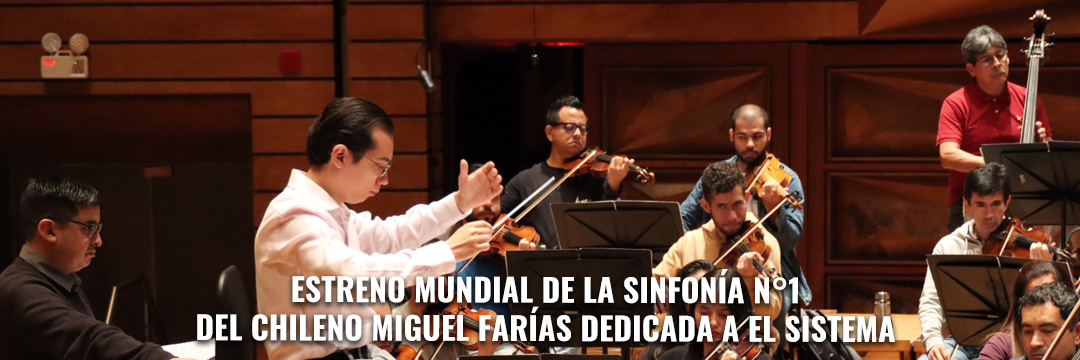 Estreno mundial de la Sinfonía N°1 del chileno Miguel Farías dedicada a El Sistema