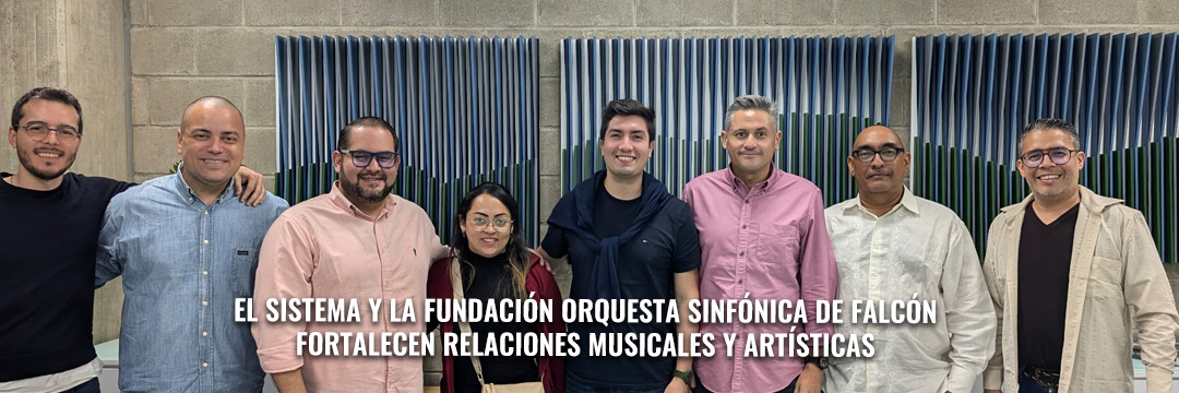 El Sistema y la Fundación Orquesta Sinfónica de Falcón fortalecen relaciones musicales y artísticas