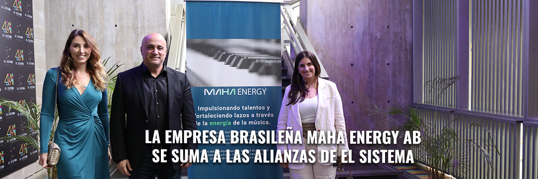 La empresa brasileña Maha Energy AB se suma a las alianzas de El Sistema