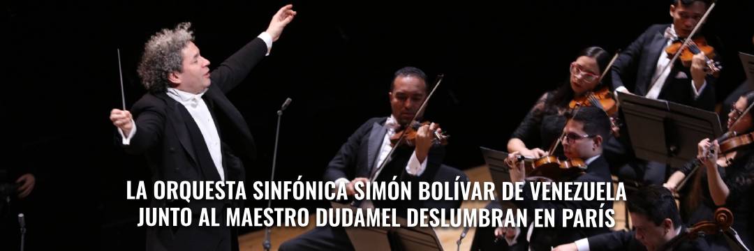 La orquesta sinfónica simón bolívar de venezuela junto al maestro dudamel deslumbran en parís