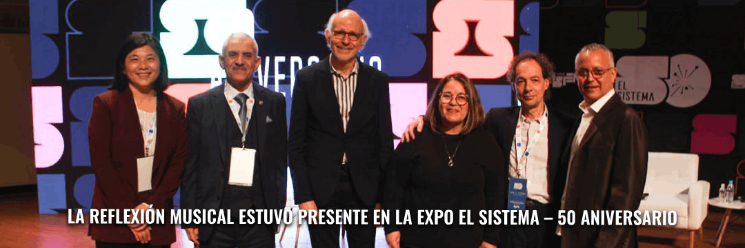 La reflexión musical estuvo presente en la Expo El Sistema – 50 Aniversario