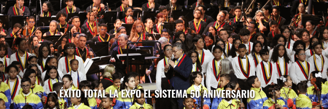 Éxito total la Expo El Sistema 50 aniversario