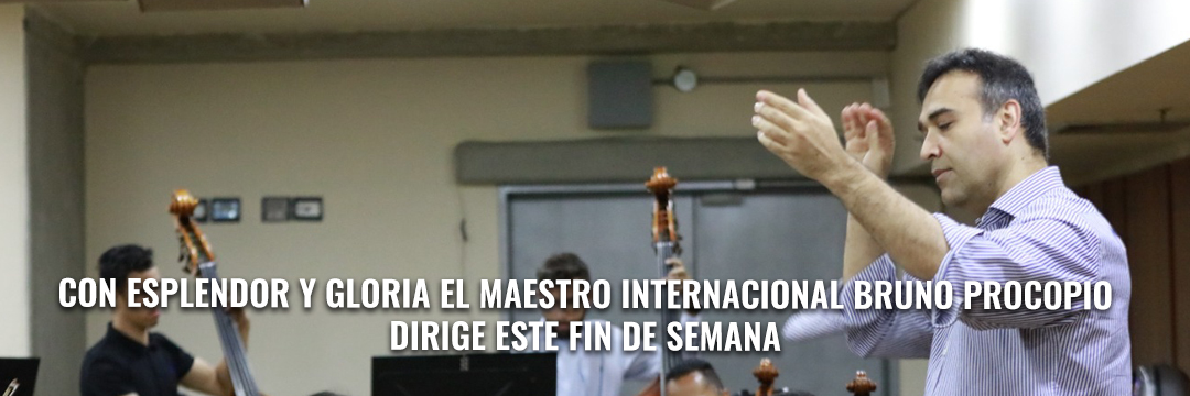 Con esplendor y gloria el maestro internacional Bruno Procopio dirige este fin de semana