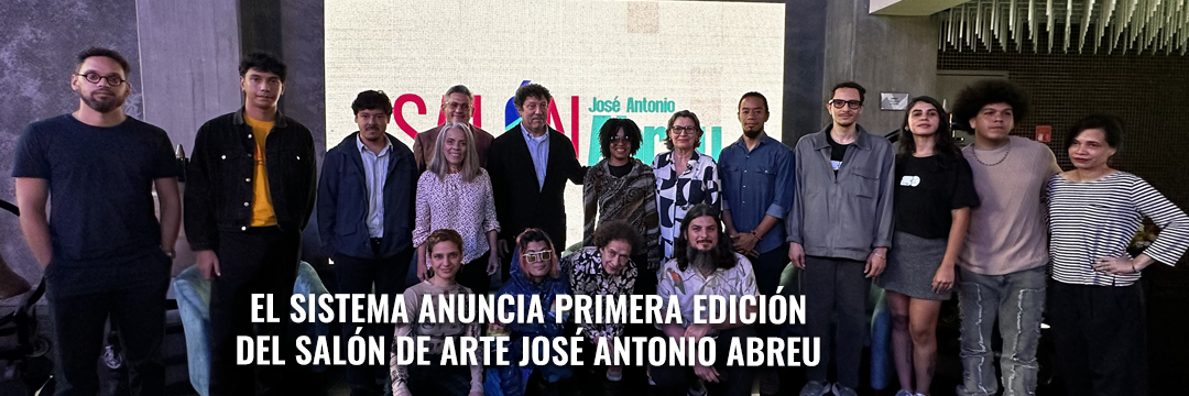 El Sistema anuncia primera edición del Salón de Arte José Antonio Abreu ﻿